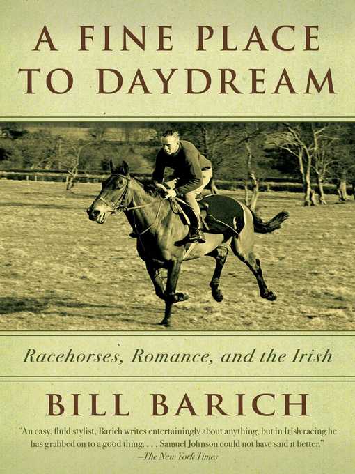 Title details for A Fine Place to Daydream: Racehorses, Romance, and the Irish by Bill Barich - Wait list